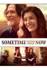 Nonton film Sometime Other Than Now (2021) terbaru