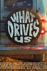 Nonton film What Drives Us (2021) terbaru