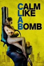 Nonton film Calm Like a Bomb (2021) terbaru