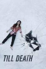 Nonton film Till Death (2021) terbaru