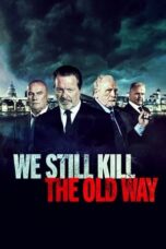 Nonton film We Still Kill the Old Way (2014) terbaru